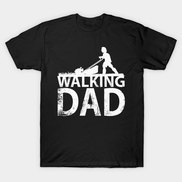 Walking dad lawn mower T-Shirt by beangrphx